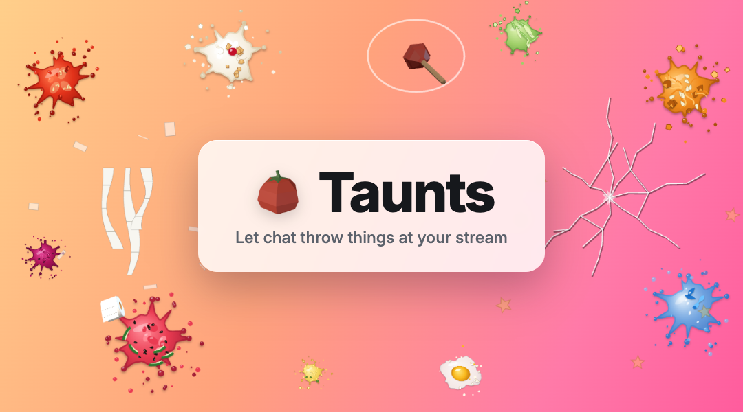 Introducing Taunts: Let chat throw things at your stream
